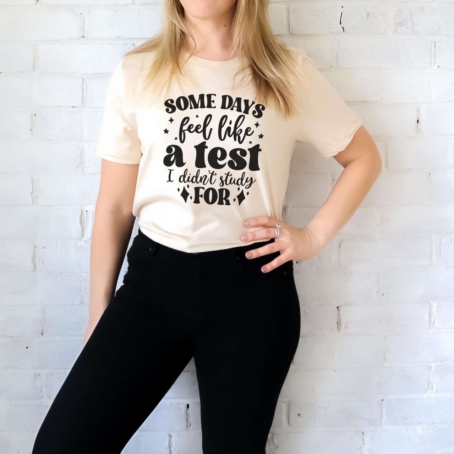 Some Days Feel Like A Test I Didn't Study For T-shirt