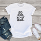 Go Ask Your Dad T-shirt