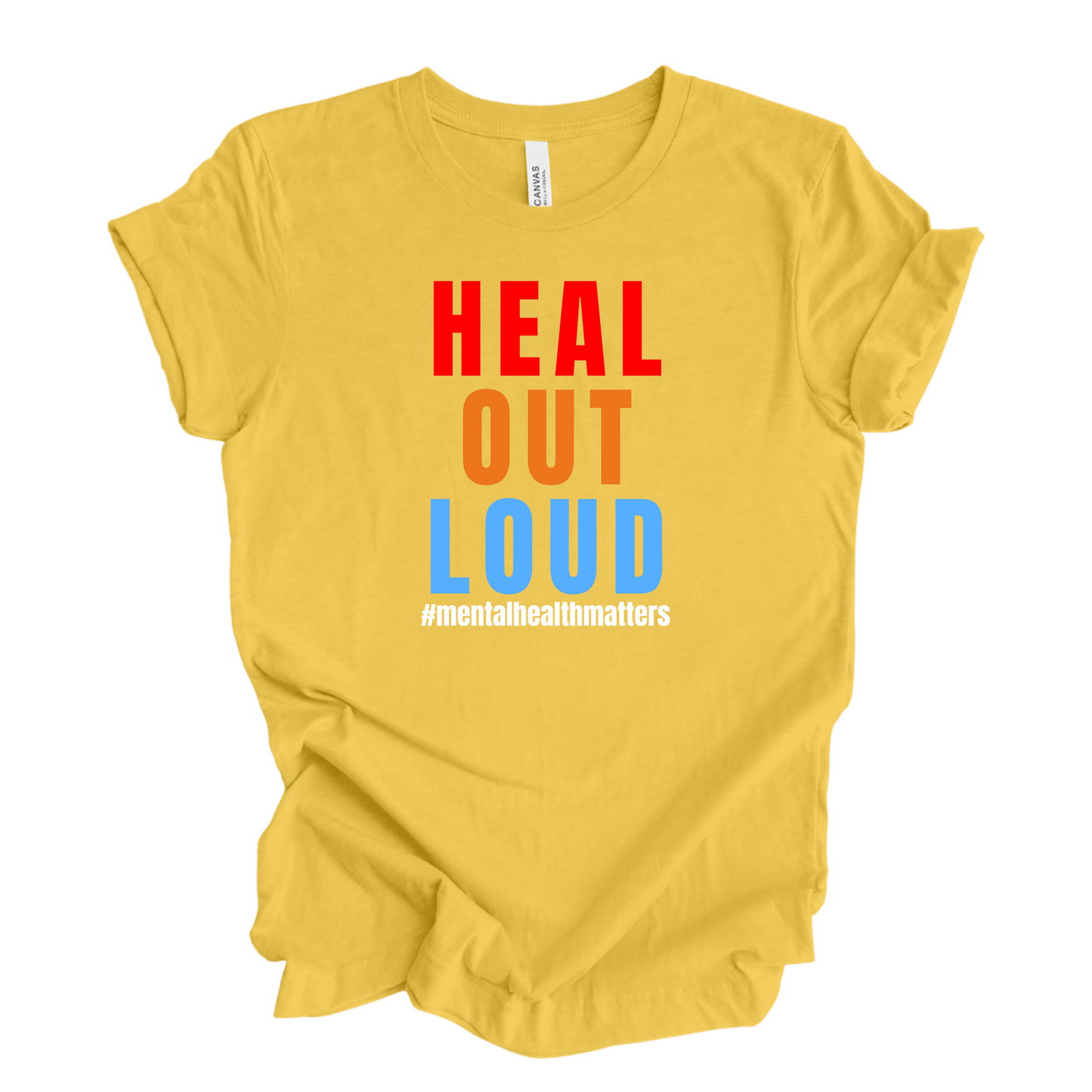 Heal Out Loud #mentalhealthmatters T-shirt