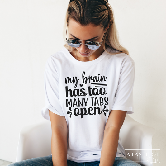 My Brain Has Too Many Tabs Open T-shirt