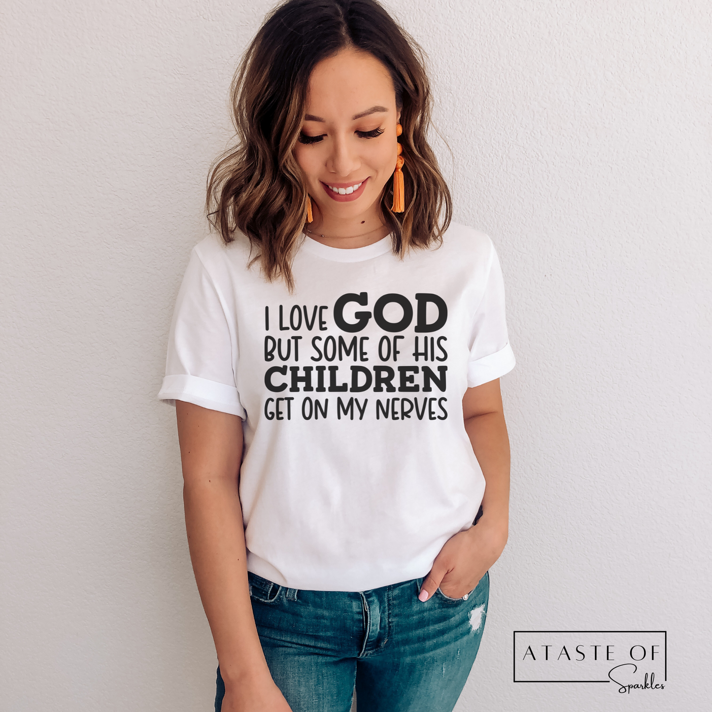 I Love God But Some Of His Children Get On My Nerves T-shirt