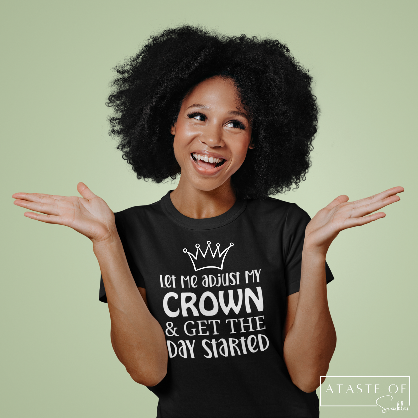 Let Me Adjust My Crown And Get The Day Started T-shirt